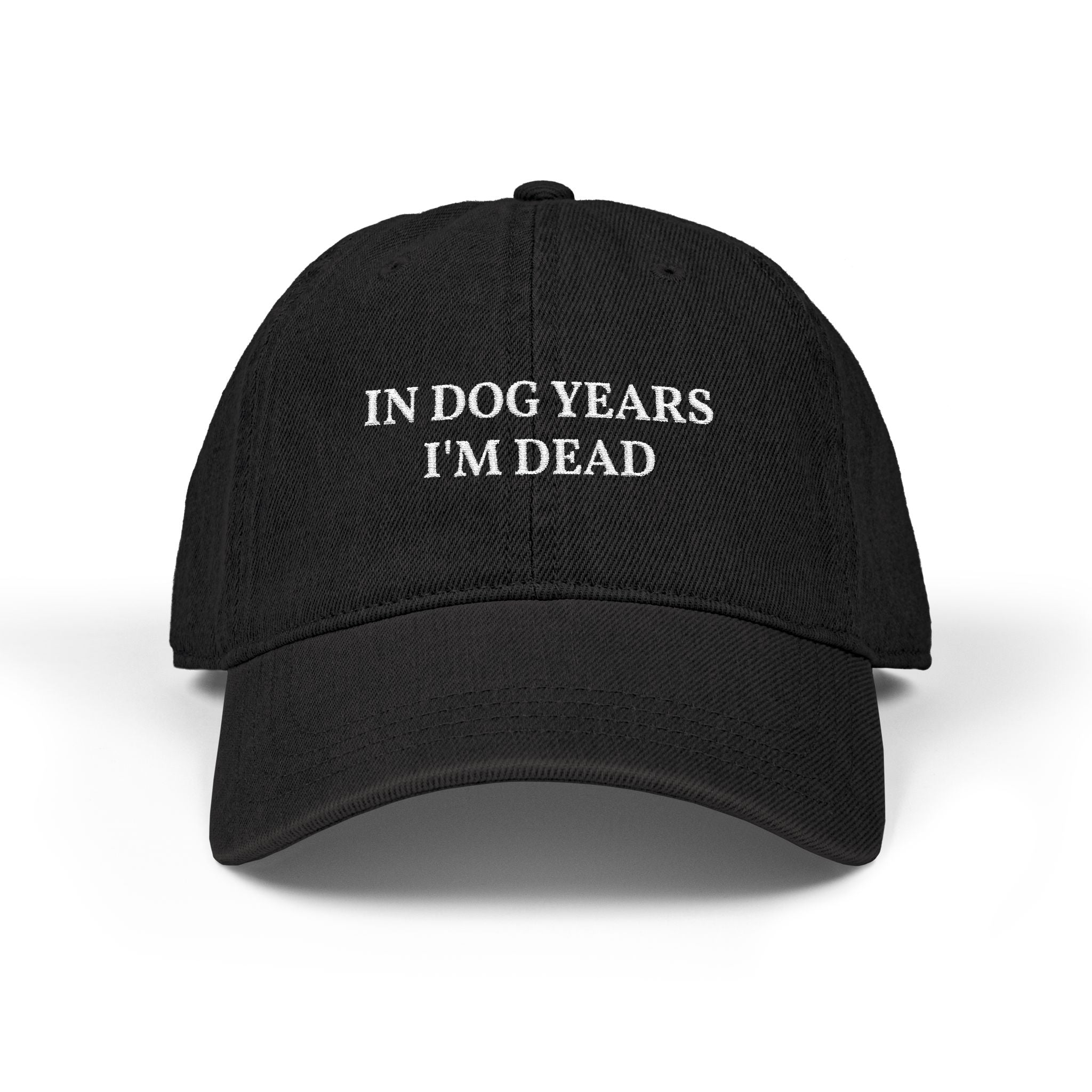Embroidered Dad Hat - "In Dog Years I'm Dead" Funny Baseball Cap