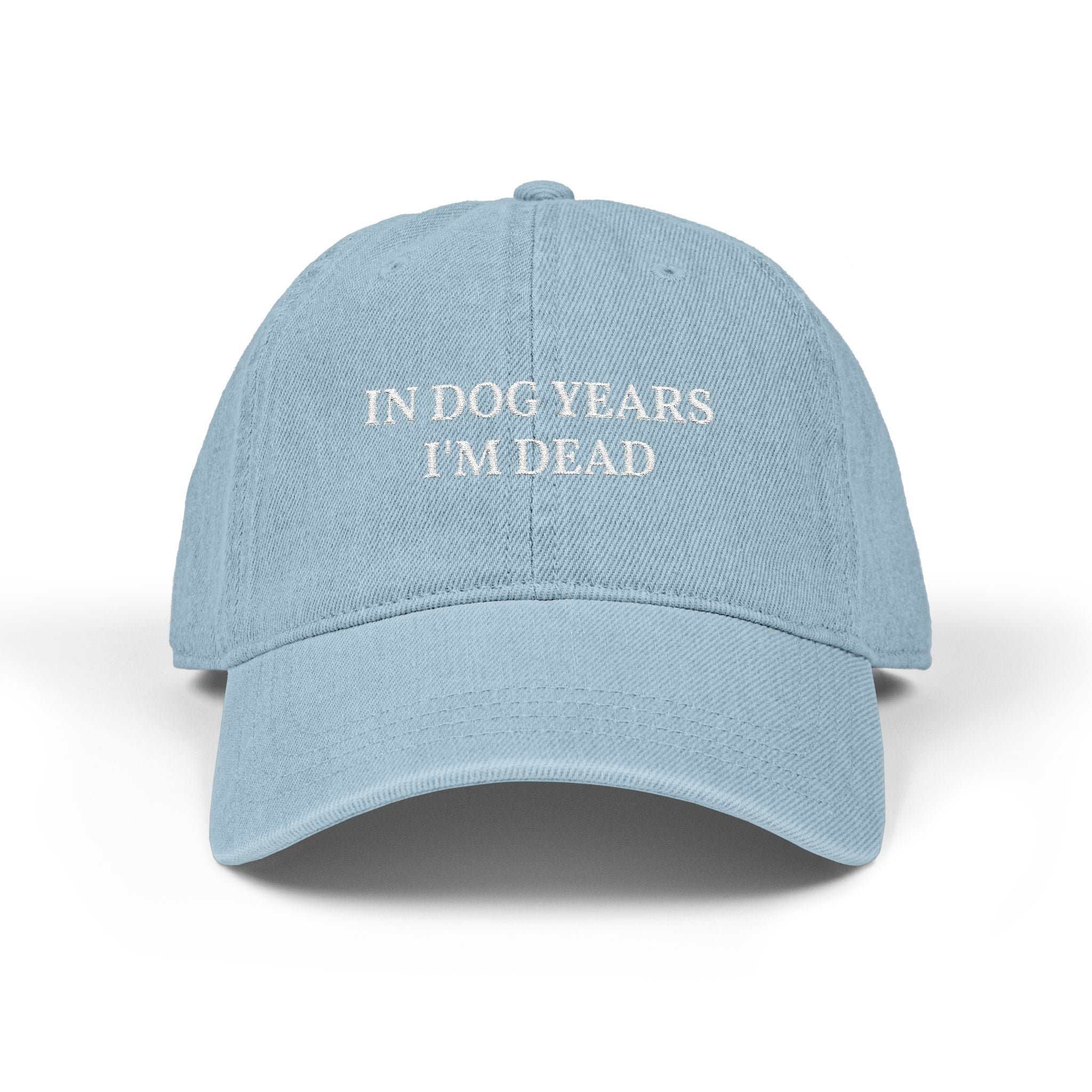 Embroidered Dad Hat - "In Dog Years I'm Dead" Funny Baseball Cap